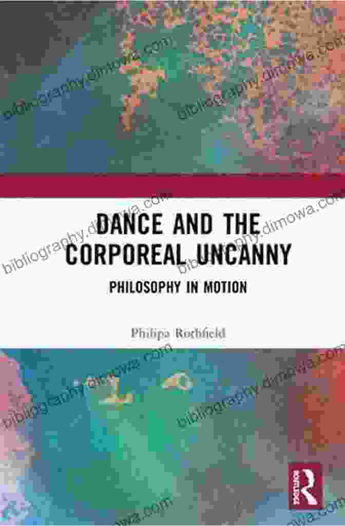 Dance and the Corporeal Uncanny: Philosophy in Motion