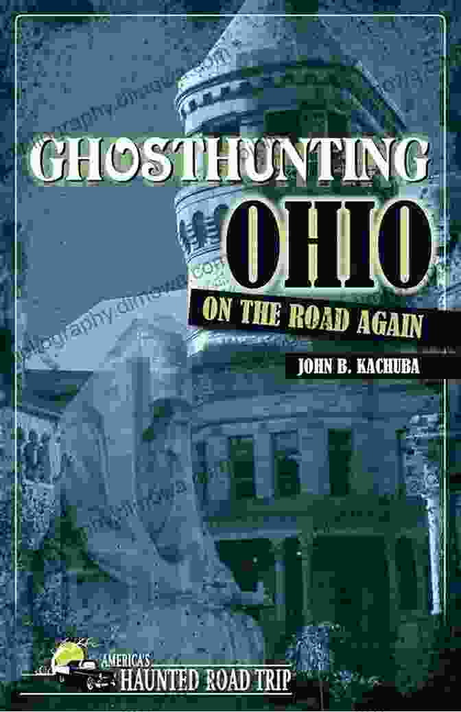 Ghosthunting Ohio America Haunted Road Trip Book Cover Ghosthunting Ohio (America S Haunted Road Trip)