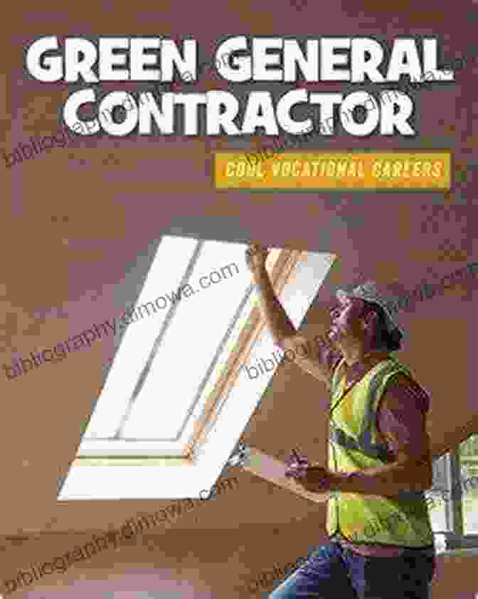 Green Building Construction Green General Contractor (21st Century Skills Library: Cool Vocational Careers)