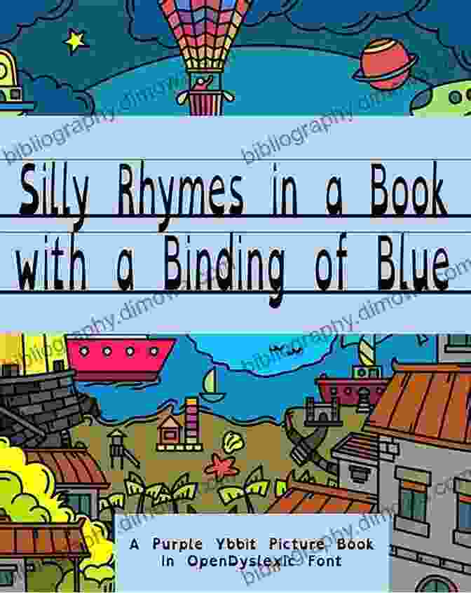 Picture Books In Easy To Read Opendyslexic Font: Empowering Struggling Readers Silly Rhymes In A With A Binding Of Blue: A Picture In Easy To Read OpenDyslexic Font