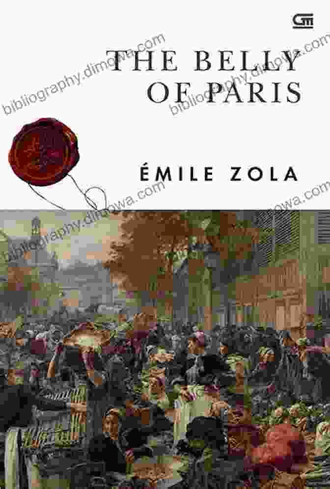 The Belly Of Paris By Émile Zola The Belly Of Paris (Les Rougon Macquart 3)