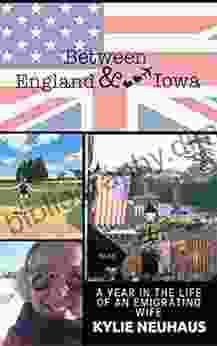 Between England Iowa: A Year In The Life Of An Emigrating Wife