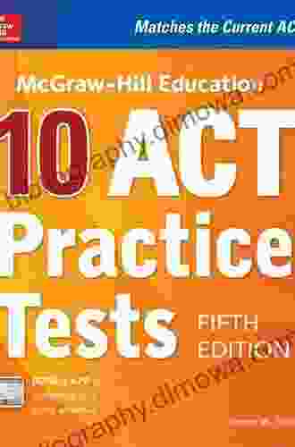 McGraw Hill Education: 10 ACT Practice Tests Fifth Edition (Mcgraw Hill S 10 Act Practice Tests)