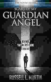 Scars Of My Guardian Angel: An Epic Science Fiction Fantasy Novel (The Portal 1)