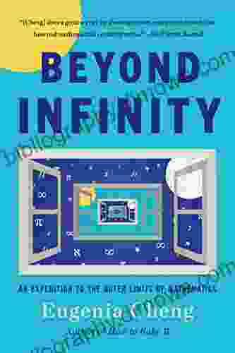 Beyond Infinity: An Expedition To The Outer Limits Of Mathematics