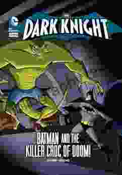 The Dark Knight: Batman And The Killer Croc Of Doom