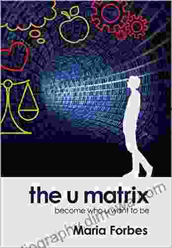 The U Matrix: Become Who You Want To Be