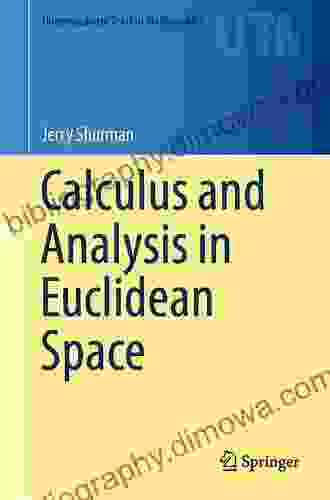 Calculus And Analysis In Euclidean Space (Undergraduate Texts In Mathematics)