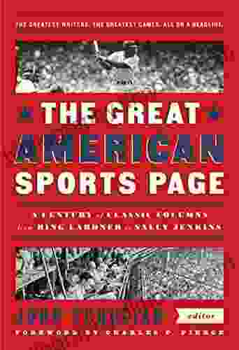 The Great American Sports Page: A Century Of Classic Columns From Ring Lardner To Sally Jenkins: A Library Of America Special Publication