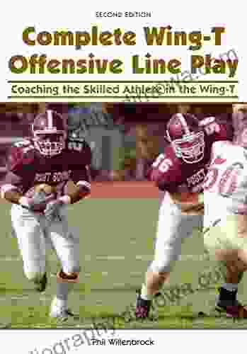 Complete Wing T Offensive Line Play: Coaching The Skilled Athlete In The Wing T