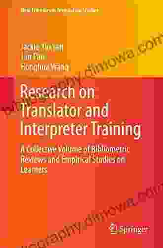 Research On Translator And Interpreter Training: A Collective Volume Of Bibliometric Reviews And Empirical Studies On Learners (New Frontiers In Translation Studies)