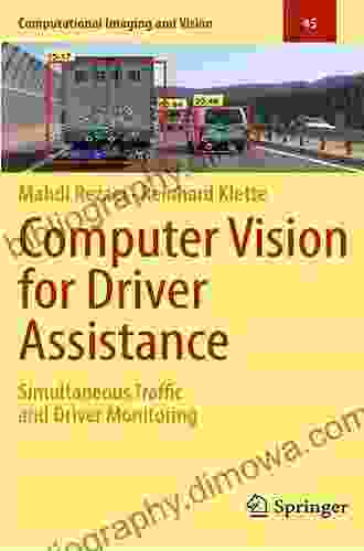 Computer Vision For Driver Assistance: Simultaneous Traffic And Driver Monitoring (Computational Imaging And Vision 45)