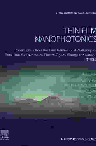 Thin Film Nanophotonics: Conclusions from the Third International Workshop on Thin Films for Electronics Electro Optics Energy and Sensors (TFE3S)