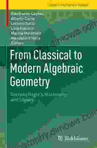 From Classical To Modern Algebraic Geometry: Corrado Segre S Mastership And Legacy (Trends In The History Of Science)