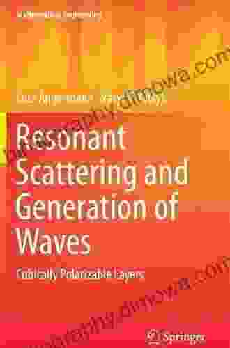 Resonant Scattering And Generation Of Waves: Cubically Polarizable Layers (Mathematical Engineering)