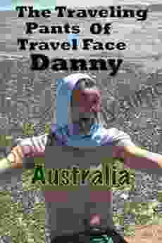 The Traveling Pants Of Travel Face Danny (Australia) (Travel Pants 1)