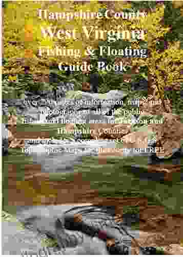 Hampshire County West Virginia Fishing Floating Guide Book: Complete Fishing And Floating Information For Hampshire County West Virginia (West Virginia Fishing Floating Guide Books)