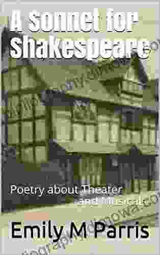 A Sonnet For Shakespeare: Poetry About Theater And Musicals