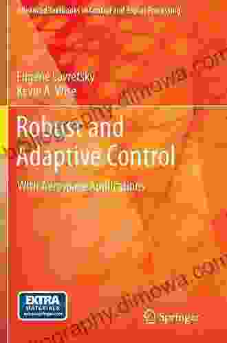 Robust And Adaptive Control: With Aerospace Applications (Advanced Textbooks In Control And Signal Processing)