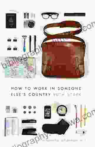 How to Work in Someone Else s Country (Donald R Ellegood International Publications)