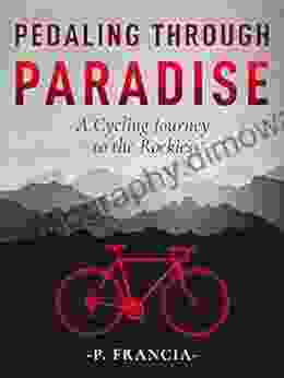 Pedaling Through Paradise: A Cycling Journey To The Rockies