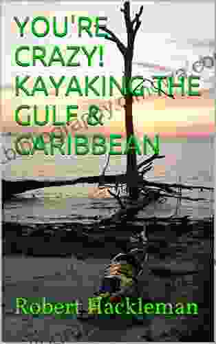 YOU RE CRAZY KAYAKING THE GULF CARIBBEAN