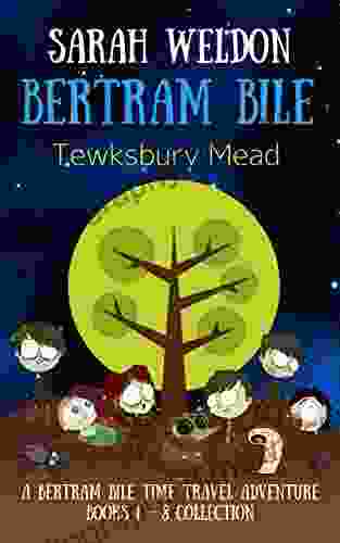 Tewksbury Mead: 1 8 Collection (Bertram Bile Time Travel Adventure 9)