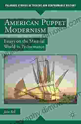 American Puppet Modernism: Essays On The Material World In Performance (Palgrave Studies In Theatre And Performance History)