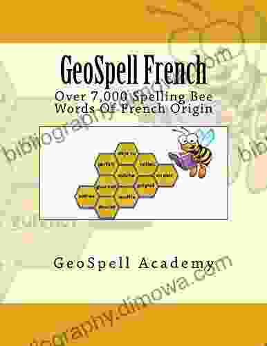 GeoSpell French: Spelling Bee Words: Over 7 000 Spelling Bee Words Of French Origin