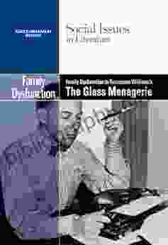 Family Dysfunction In Tennessee Williams S The Glass Menagerie (Social Issues In Literature)