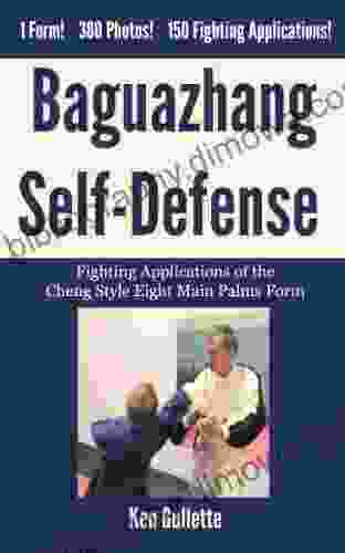 Baguazhang Self Defense: Fighting Applications Of The Cheng Style Eight Main Palms Form