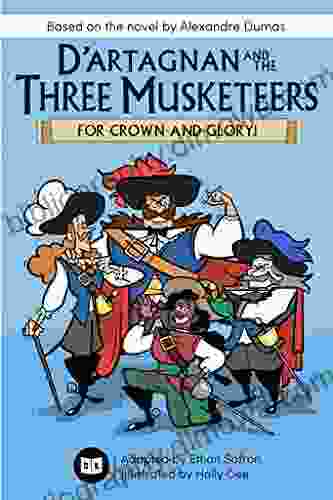 D Artagnan And The Three Musketeers: For Crown And Glory