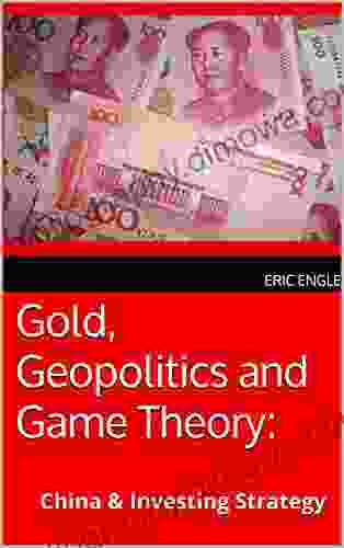 Gold Geopolitics and Game Theory:: China Investing Strategy (Quizmaster China: Political Economy)