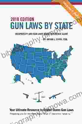 Gun Laws By State 2024 Edition: Reciprocity And Gun Laws Quick Reference Guide