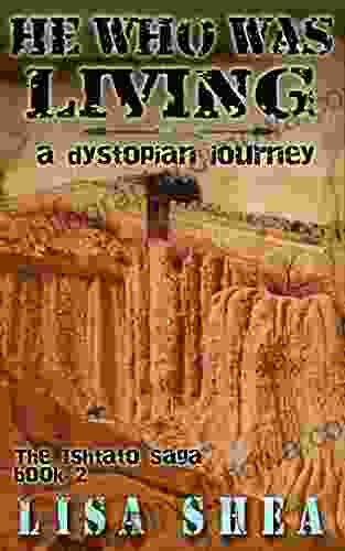 He Who Was Living A Dystopian Journey (The Ishtato Saga 2)