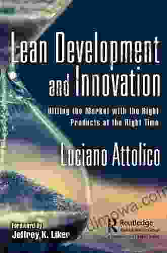 Lean Development And Innovation: Hitting The Market With The Right Products At The Right Time