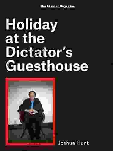 Holiday At The Dictator S Guesthouse (Kindle Single)