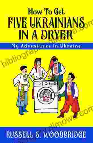 How To Get Five Ukrainians In A Dryer: Our Adventures Overseas