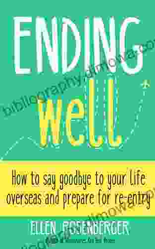 Ending Well: How to say goodbye to your life overseas and prepare for re entry