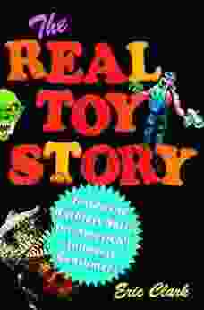 The Real Toy Story: Inside the Ruthless Battle for America s Youngest Consumers