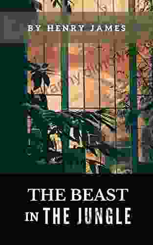 The Beast In The Jungle: The 1903 Classic Novella By Henry James (Annotated)