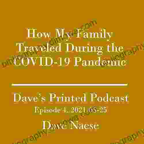 How My Family Traveled During The COVID 19 Pandemic: Dave S Printed Podcast Episode 4 2024 05 25