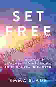 Set Free: A Life Changing Journey From Banking To Buddhism In Bhutan