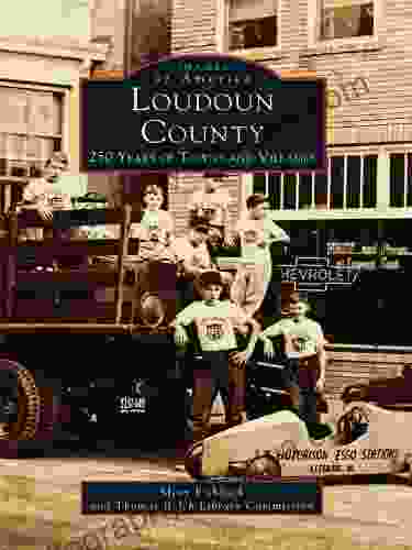 Loudoun County: 250 Years Of Towns And Villages