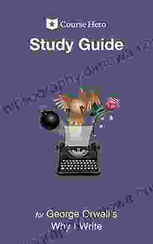 Study Guide For George Orwell S Why I Write