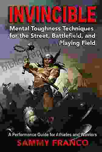 Invincible: Mental Toughness Techniques For The Street Battlefield And Playing Field