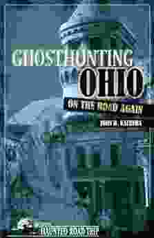 Ghosthunting Ohio: On The Road Again (America S Haunted Road Trip)