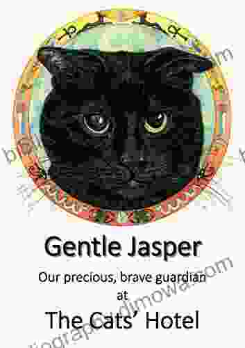 Gentle Jasper: Our Precious Brave Guardian (The Cats Hotel 2)