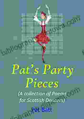 Pat S Party Pieces: (A Collection Of Poems For Scottish Dancers)