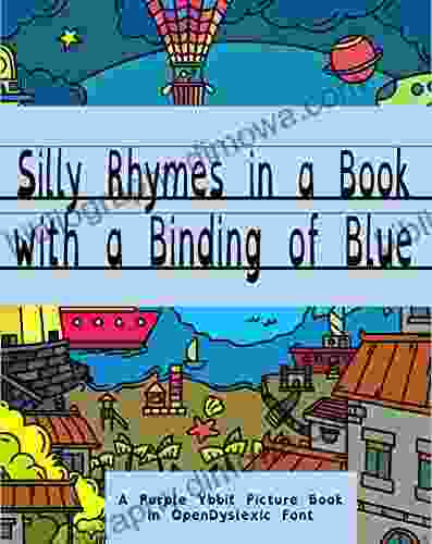 Silly Rhymes in a with a Binding of Blue: A picture in easy to read OpenDyslexic Font